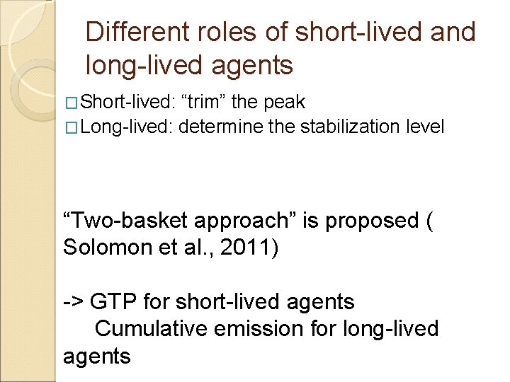 Different roles of short-lived and long-lived agents �Short-lived: “trim” the peak �Long-lived: determine the