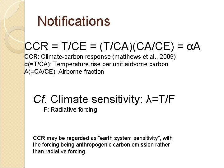 Notifications CCR = T/CE = (T/CA)(CA/CE) = αA CCR: Climate-carbon response (matthews et al.