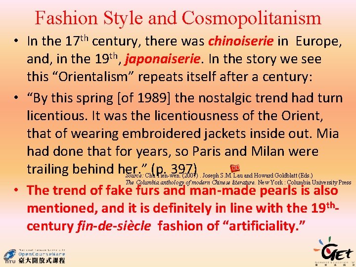 Fashion Style and Cosmopolitanism • In the 17 th century, there was chinoiserie in