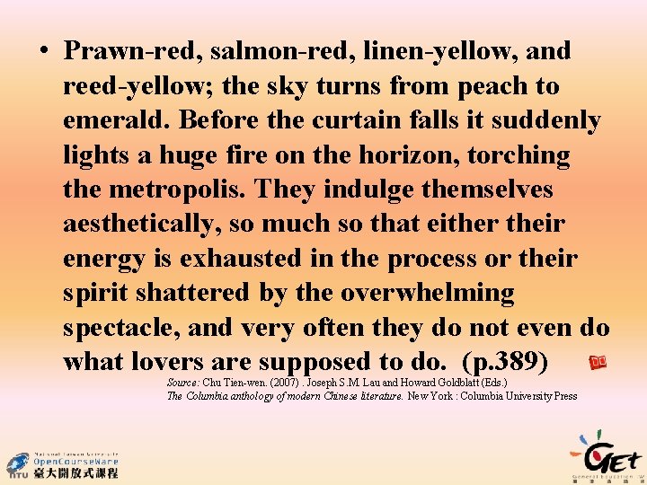  • Prawn-red, salmon-red, linen-yellow, and reed-yellow; the sky turns from peach to emerald.