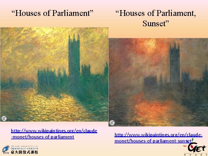 “Houses of Parliament” http: //www. wikipaintings. org/en/claude -monet/houses-of-parliament “Houses of Parliament, Sunset” http: //www.