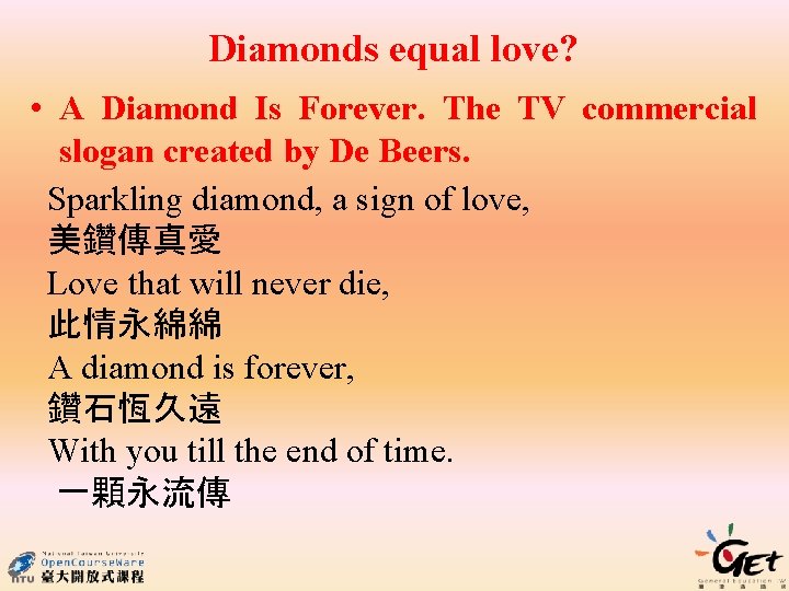 Diamonds equal love? • A Diamond Is Forever. The TV commercial slogan created by
