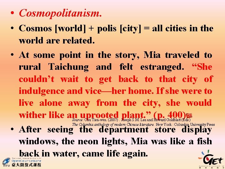  • Cosmopolitanism. • Cosmos [world] + polis [city] = all cities in the
