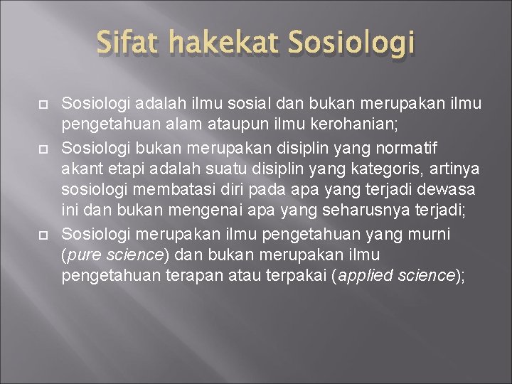 Sifat hakekat Sosiologi adalah ilmu sosial dan bukan merupakan ilmu pengetahuan alam ataupun ilmu