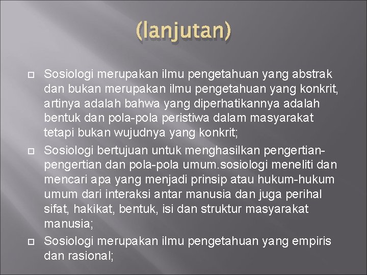 (lanjutan) Sosiologi merupakan ilmu pengetahuan yang abstrak dan bukan merupakan ilmu pengetahuan yang konkrit,