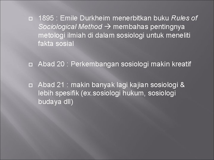  1895 : Emile Durkheim menerbitkan buku Rules of Sociological Method membahas pentingnya metologi