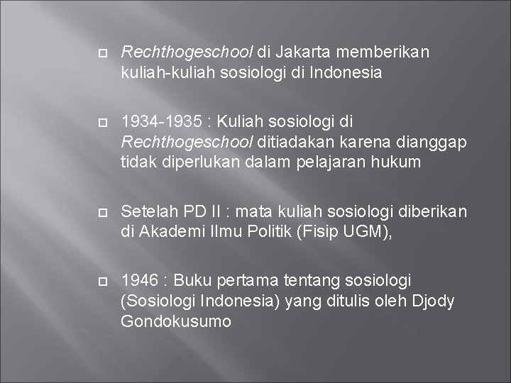  Rechthogeschool di Jakarta memberikan kuliah-kuliah sosiologi di Indonesia 1934 -1935 : Kuliah sosiologi