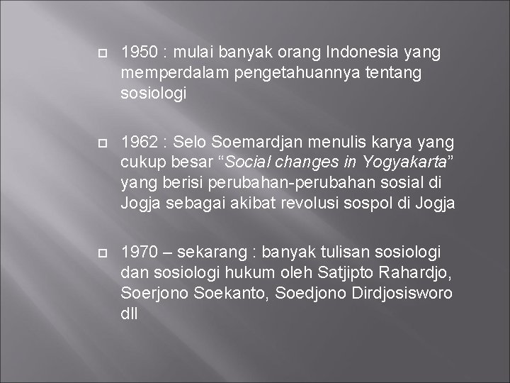  1950 : mulai banyak orang Indonesia yang memperdalam pengetahuannya tentang sosiologi 1962 :