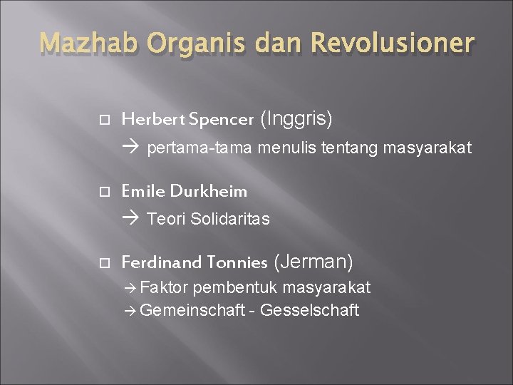 Mazhab Organis dan Revolusioner Herbert Spencer (Inggris) pertama-tama menulis tentang masyarakat Emile Durkheim Teori