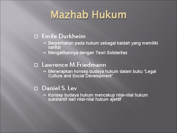 Mazhab Hukum Emile Durkheim Berperhatian pada hukum sebagai kaidah yang memiliki sanksi Mengaitkannya dengan