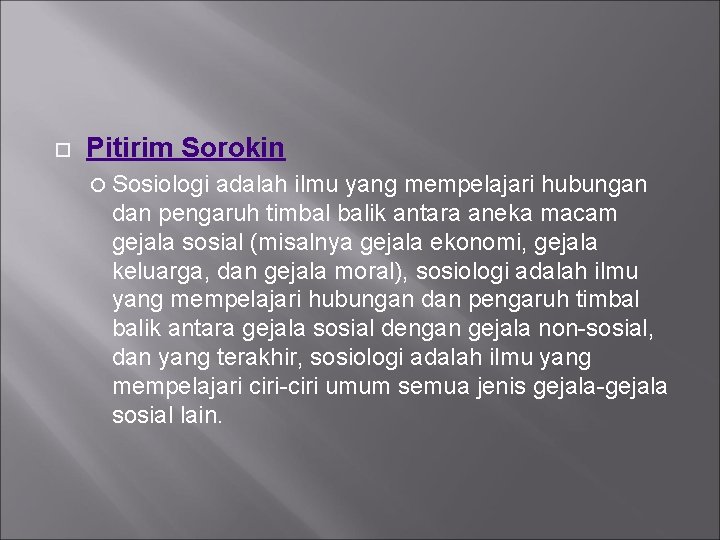  Pitirim Sorokin Sosiologi adalah ilmu yang mempelajari hubungan dan pengaruh timbal balik antara