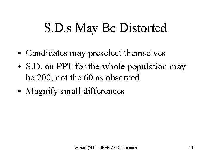 S. D. s May Be Distorted • Candidates may preselect themselves • S. D.