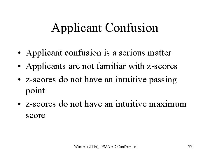 Applicant Confusion • Applicant confusion is a serious matter • Applicants are not familiar