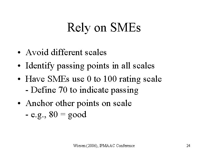 Rely on SMEs • Avoid different scales • Identify passing points in all scales