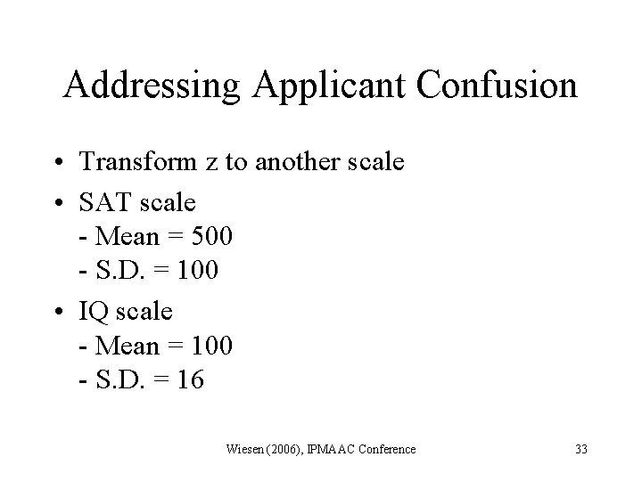 Addressing Applicant Confusion • Transform z to another scale • SAT scale - Mean