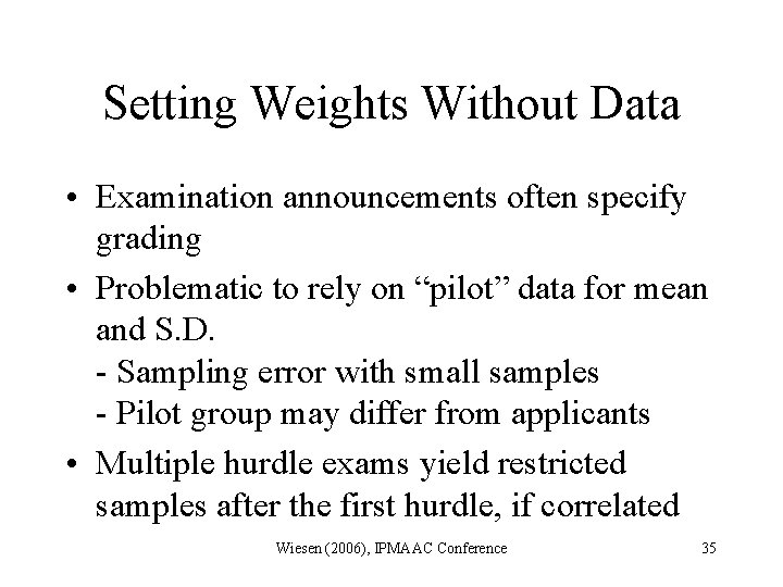 Setting Weights Without Data • Examination announcements often specify grading • Problematic to rely