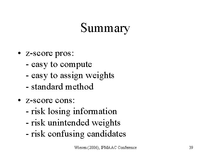 Summary • z-score pros: - easy to compute - easy to assign weights -