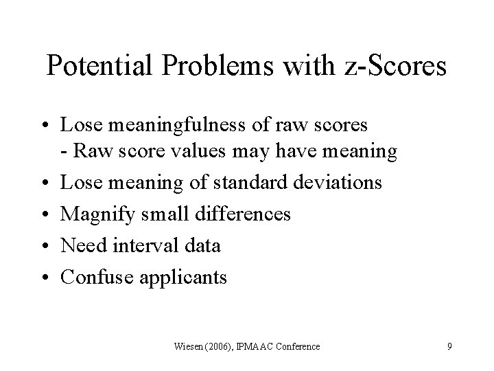 Potential Problems with z-Scores • Lose meaningfulness of raw scores - Raw score values