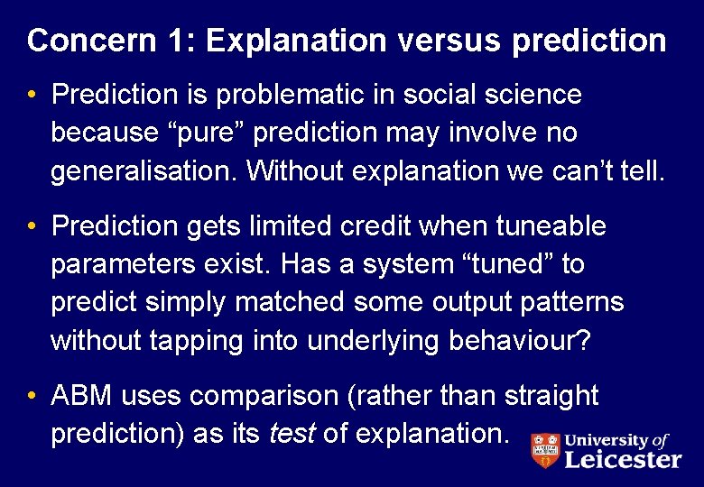 Concern 1: Explanation versus prediction • Prediction is problematic in social science because “pure”