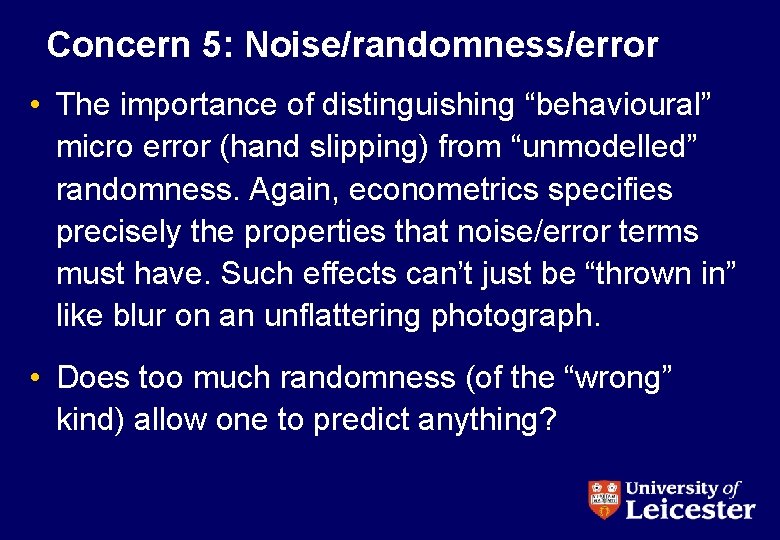 Concern 5: Noise/randomness/error • The importance of distinguishing “behavioural” micro error (hand slipping) from