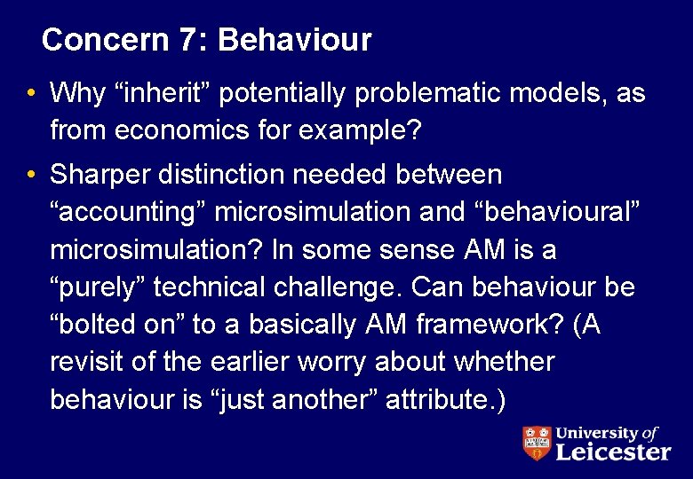 Concern 7: Behaviour • Why “inherit” potentially problematic models, as from economics for example?