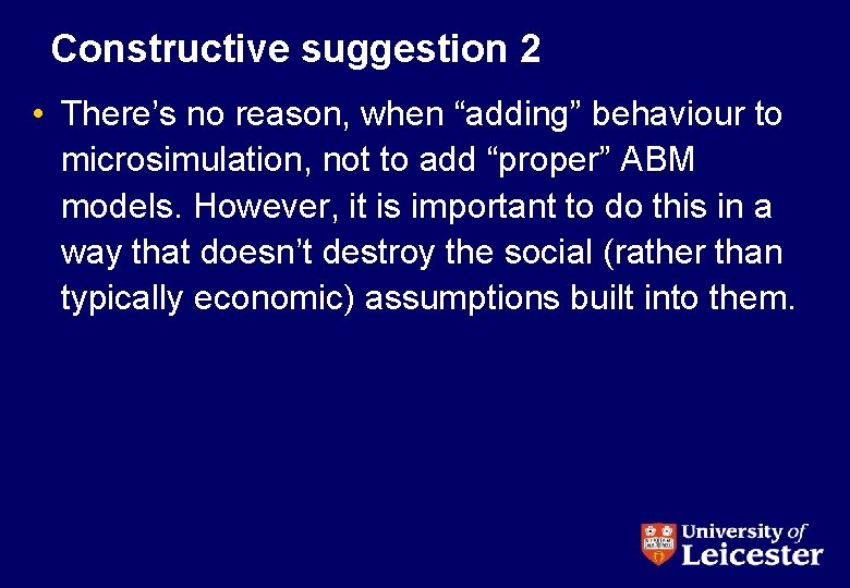 Constructive suggestion 2 • There’s no reason, when “adding” behaviour to microsimulation, not to