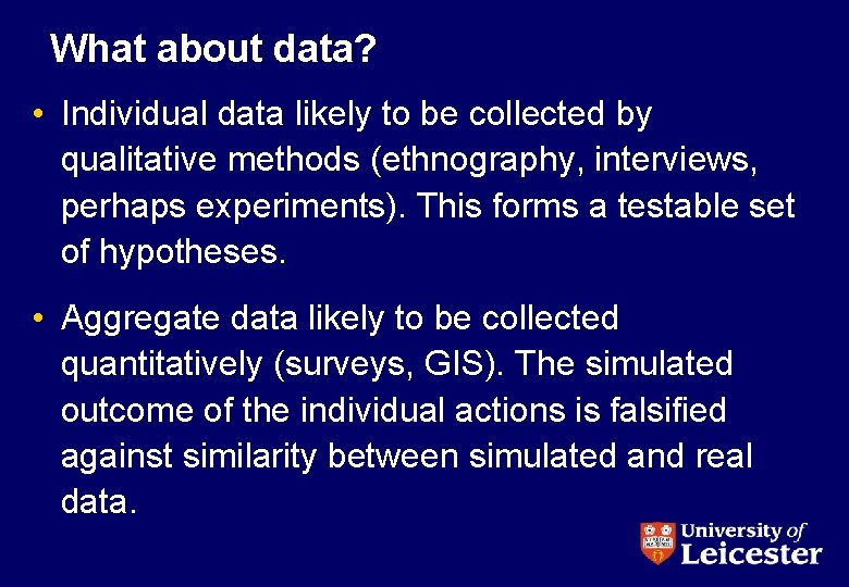 What about data? • Individual data likely to be collected by qualitative methods (ethnography,