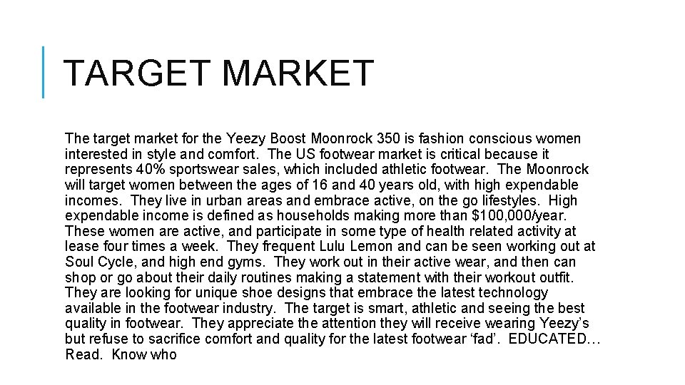 TARGET MARKET The target market for the Yeezy Boost Moonrock 350 is fashion conscious