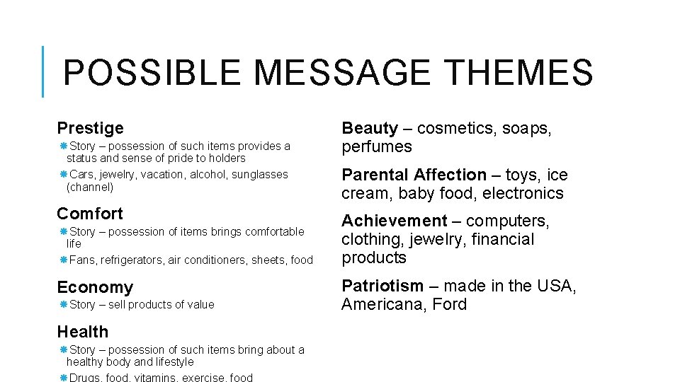 POSSIBLE MESSAGE THEMES Prestige Story – possession of such items provides a status and