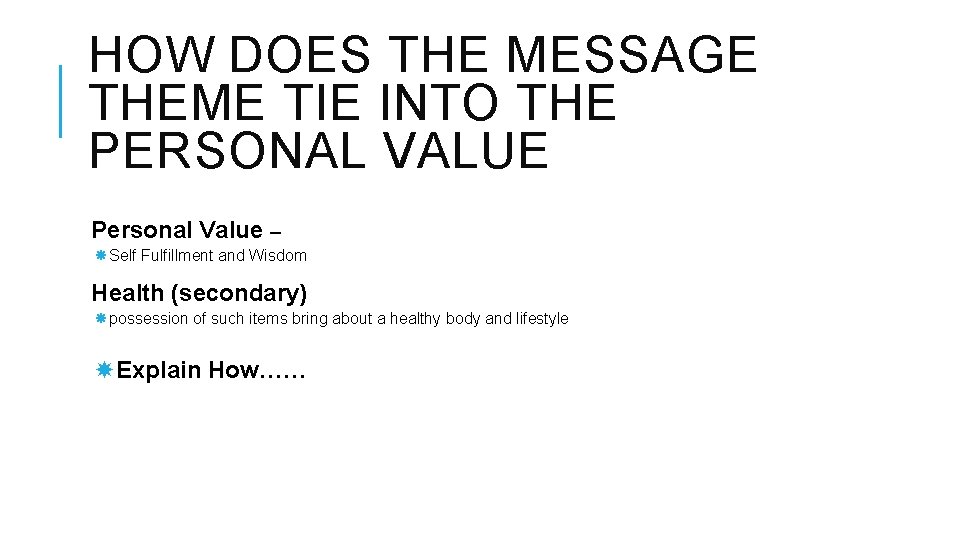 HOW DOES THE MESSAGE THEME TIE INTO THE PERSONAL VALUE Personal Value – Self