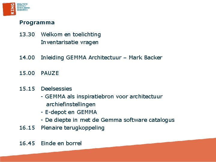 Programma 13. 30 Welkom en toelichting Inventarisatie vragen 14. 00 Inleiding GEMMA Architectuur –