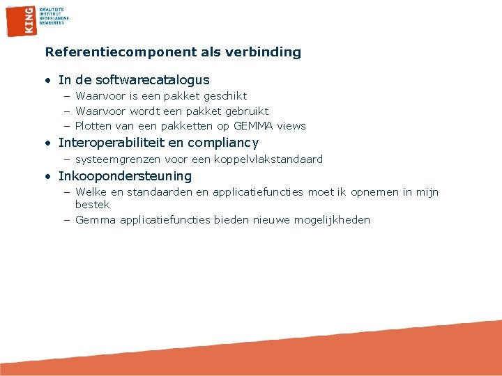 Referentiecomponent als verbinding • In de softwarecatalogus – Waarvoor is een pakket geschikt –