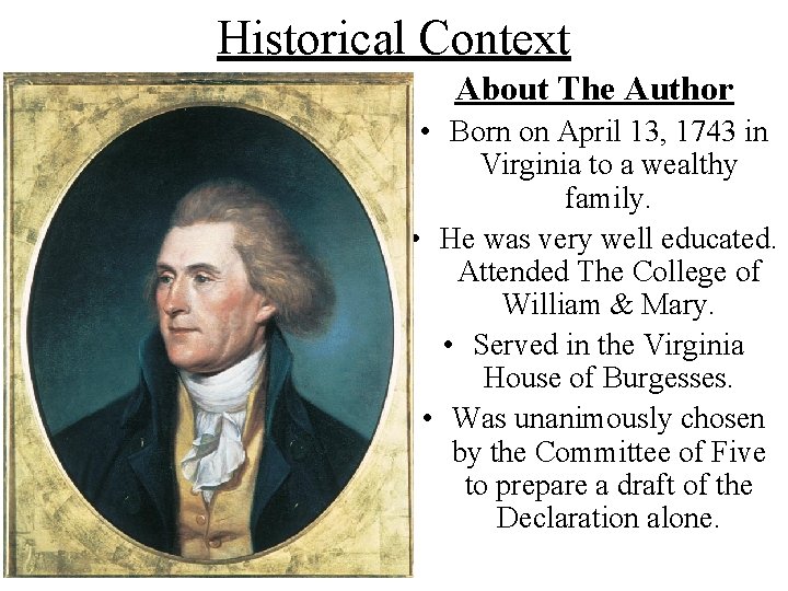 Historical Context About The Author • Born on April 13, 1743 in Virginia to