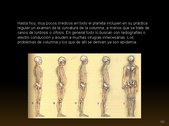 Hasta hoy, muy pocos médicos en todo el planeta incluyen en su práctica regular