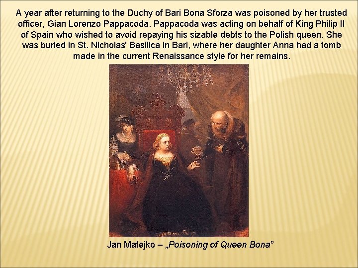A year after returning to the Duchy of Bari Bona Sforza was poisoned by