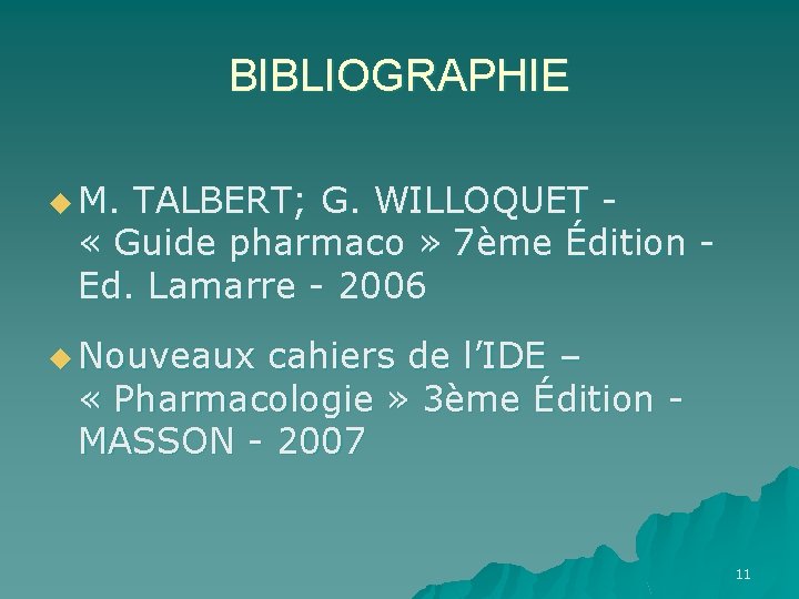BIBLIOGRAPHIE u M. TALBERT; G. WILLOQUET - « Guide pharmaco » 7ème Édition -