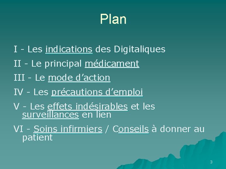 Plan I - Les indications des Digitaliques II - Le principal médicament III -