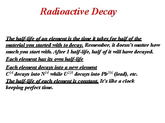 Radioactive Decay The half-life of an element is the time it takes for half
