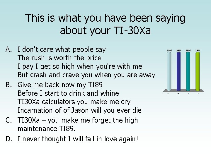 This is what you have been saying about your TI-30 Xa A. I don't