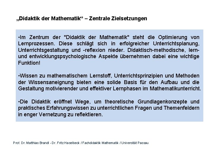 „Didaktik der Mathematik“ – Zentrale Zielsetzungen • Im Zentrum der "Didaktik der Mathematik" steht