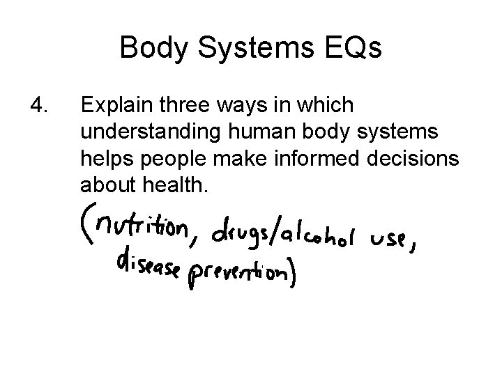 Body Systems EQs 4. Explain three ways in which understanding human body systems helps