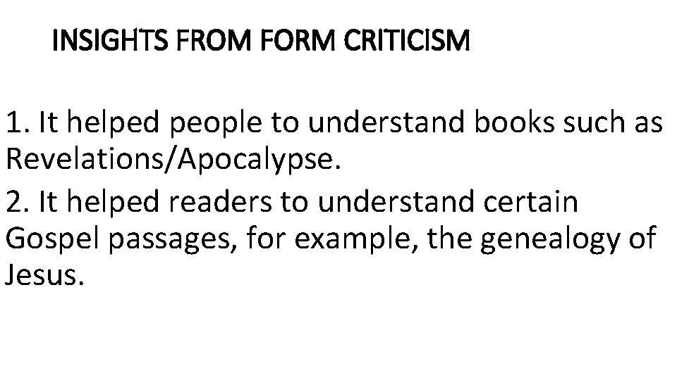 INSIGHTS FROM FORM CRITICISM 1. It helped people to understand books such as Revelations/Apocalypse.