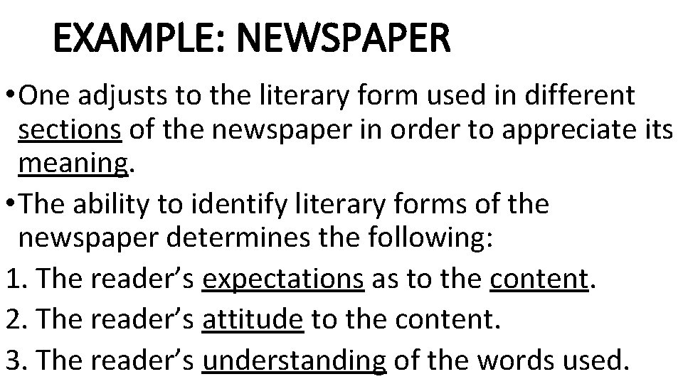 EXAMPLE: NEWSPAPER • One adjusts to the literary form used in different sections of