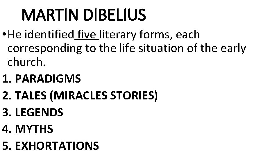 MARTIN DIBELIUS • He identified five literary forms, each corresponding to the life situation