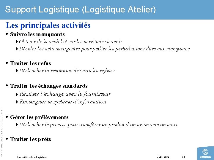 Support Logistique (Logistique Atelier) Les principales activités • Suivre les manquants 4 Obtenir de