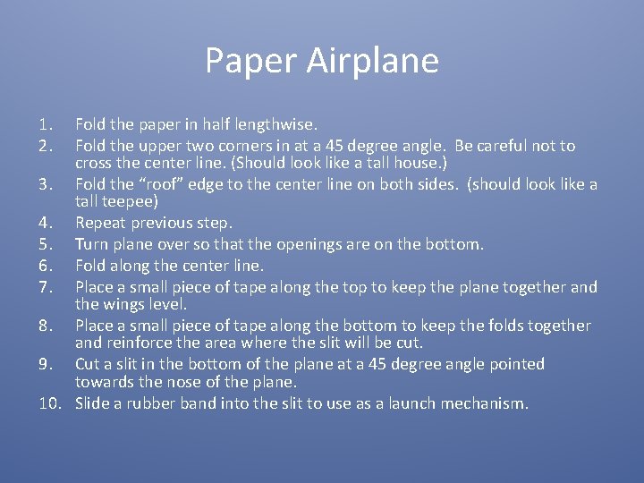 Paper Airplane 1. 2. Fold the paper in half lengthwise. Fold the upper two