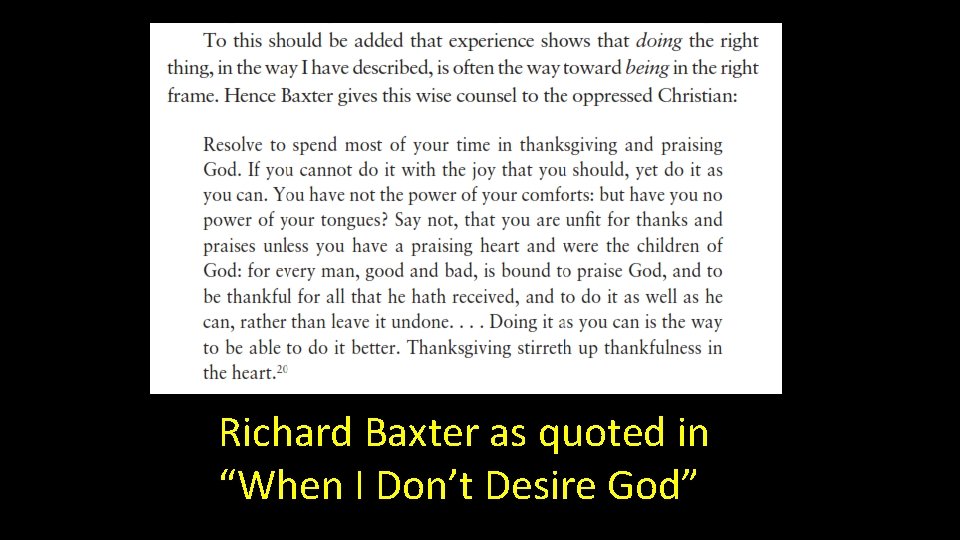 Richard Baxter as quoted in “When I Don’t Desire God” 