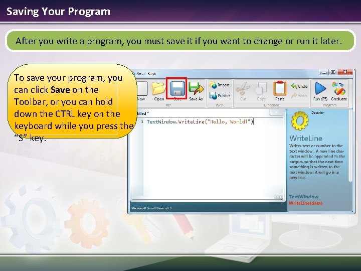 Saving Your Program After you write a program, you must save it if you