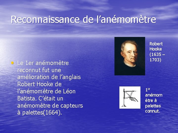 Reconnaissance de l’anémomètre • Le 1 er anémomètre reconnut fut une amélioration de l’anglais