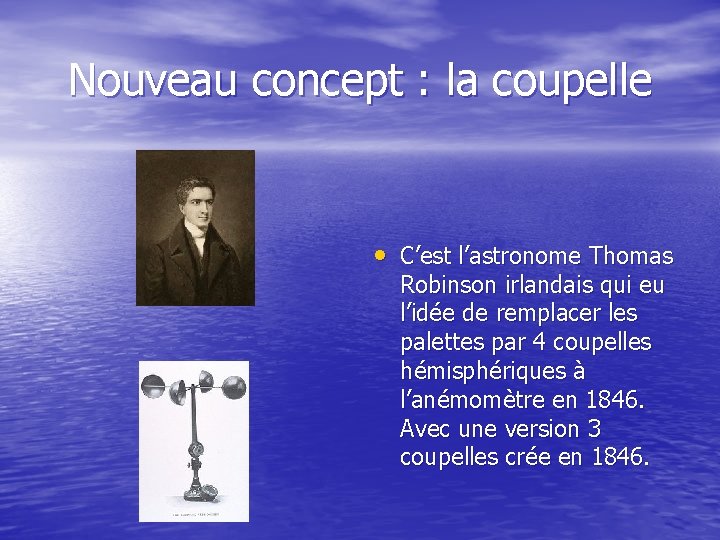 Nouveau concept : la coupelle • C’est l’astronome Thomas Robinson irlandais qui eu l’idée